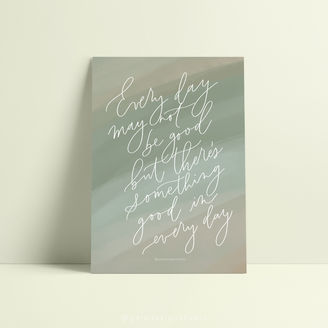 Every Day May Not Be Good Art Print