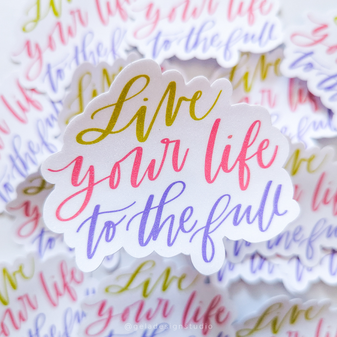 Live Your Life To The Full Sticker
