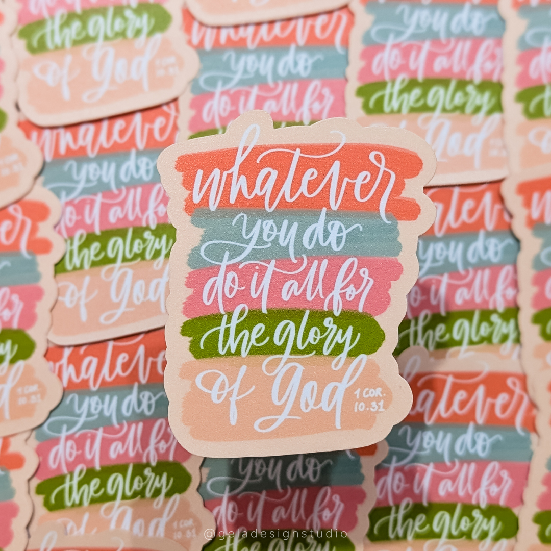 Whatever You Do, Do It All For The Glory Of God Sticker